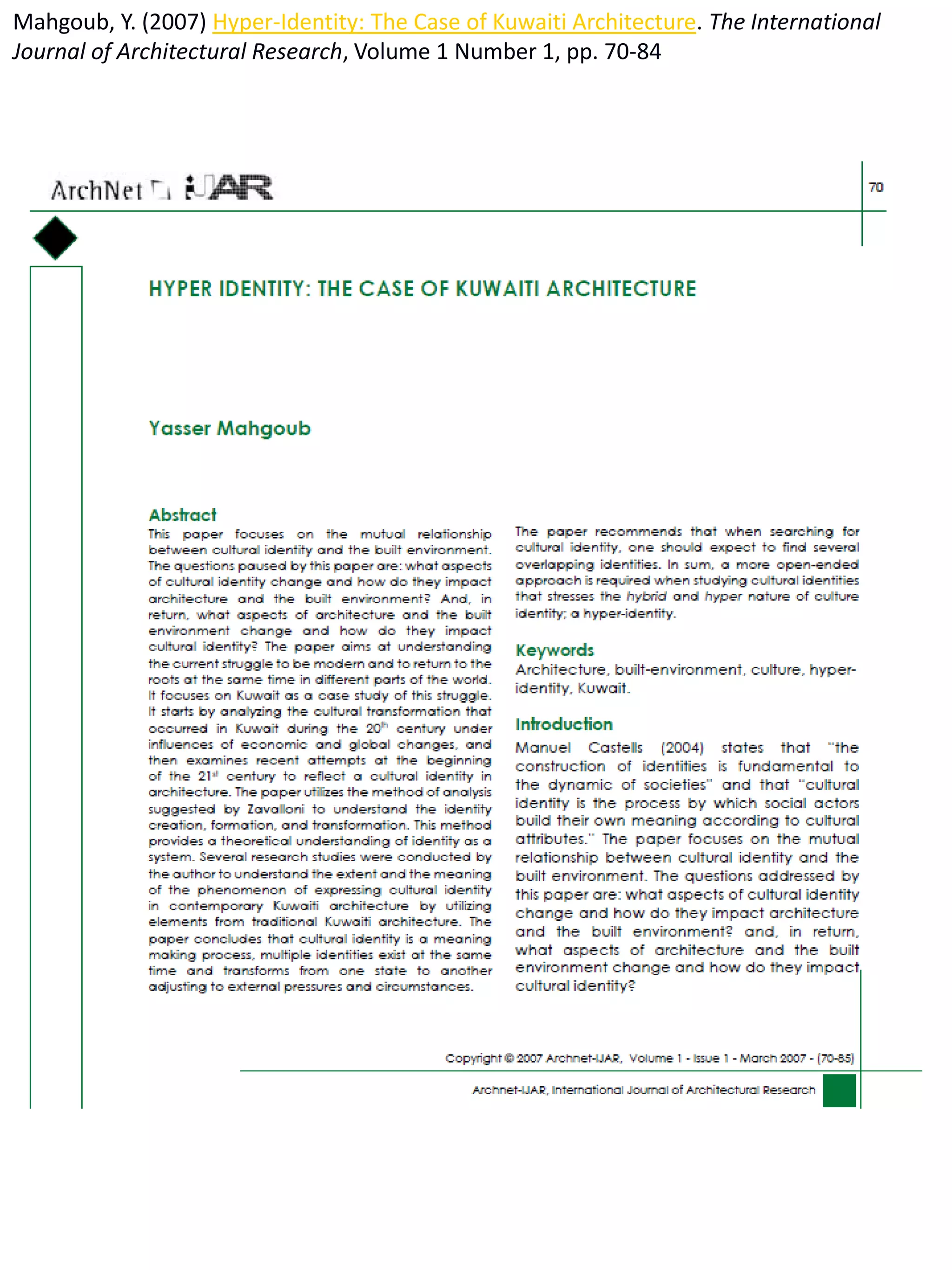 Mahgoub, Y. (2007) Hyper-Identity: The Case of Kuwaiti Architecture. The International
Journal of Architectural Research, Volume 1 Number 1, pp. 70-84
 