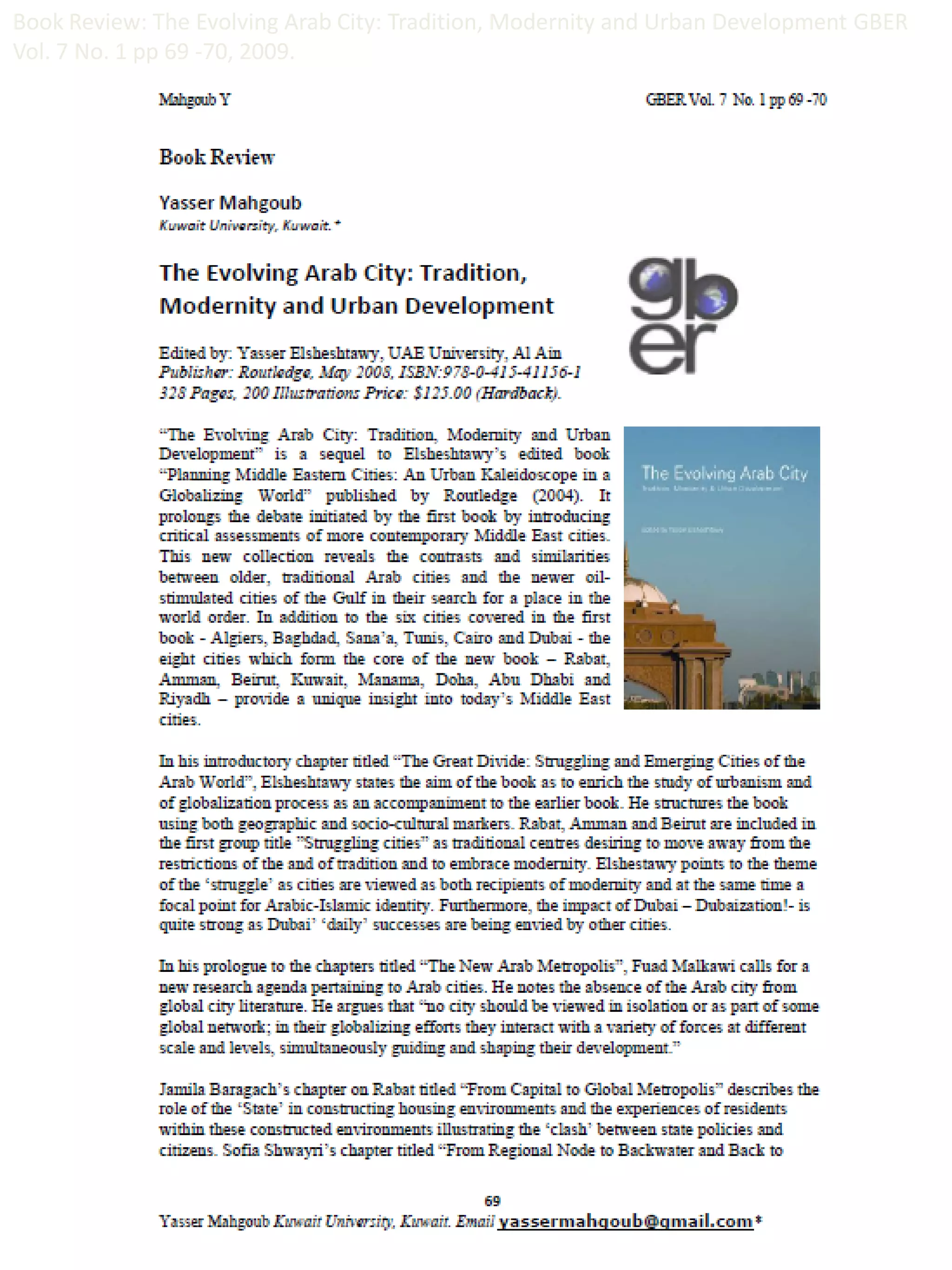 Book Review: The Evolving Arab City: Tradition, Modernity and Urban Development GBER
Vol. 7 No. 1 pp 69 -70, 2009.
 