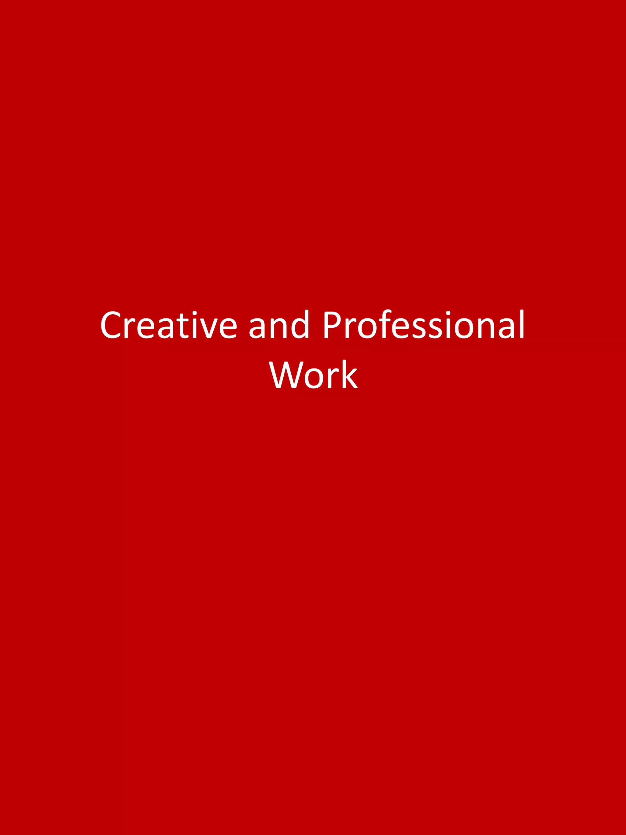 Creative and Professional
Work
 
