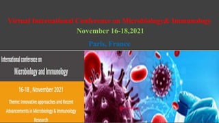 Virtual International Conference on Microbiology& Immunology
November 16-18,2021
Paris, France
 