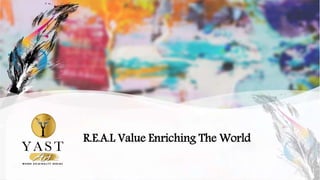 R.E.A.L Value Enriching The World
 
