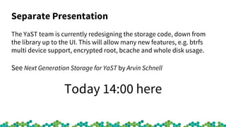 openSUSE Conference 2017 - YaST News Slide 22