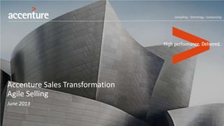 Accenture Sales Transformation
Agile Selling
June 2013
 