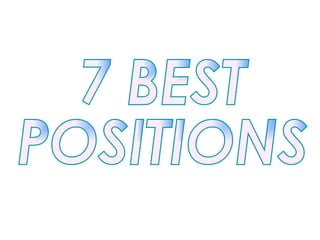 7 BEST POSITIONS  