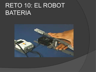 RETO 10: EL ROBOT
BATERIA
 
