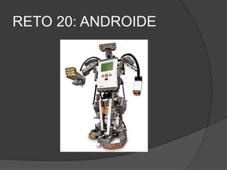 RETO 20: ANDROIDE
 
