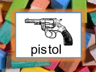 pistol