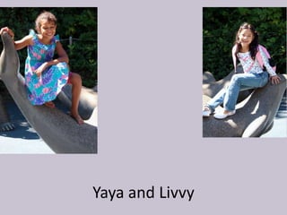Yaya and Livvy

 