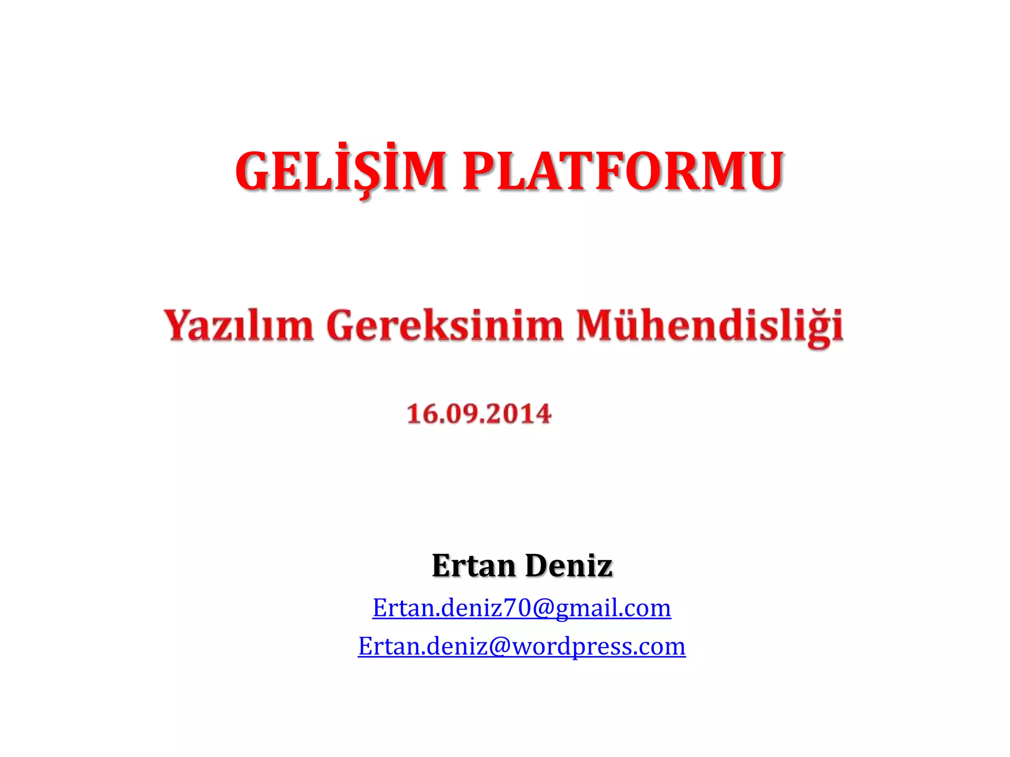 GELİŞİM PLATFORMU 
Ertan Deniz 
Ertan.deniz70@gmail.com 
Ertan.deniz@wordpress.com 
 