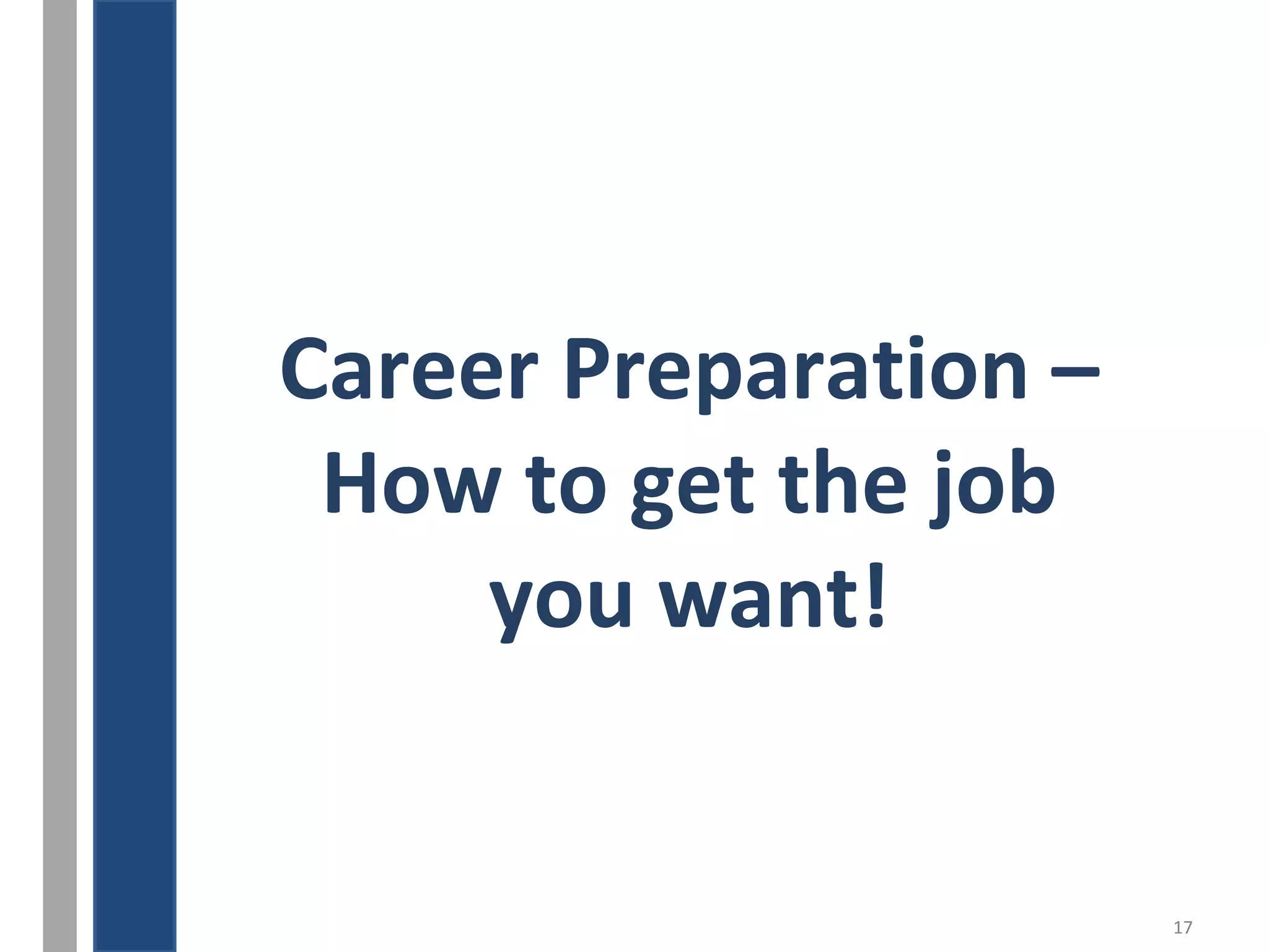 17 
ABOL G 
Career Preparation – 
How to get the job 
you want! 
 