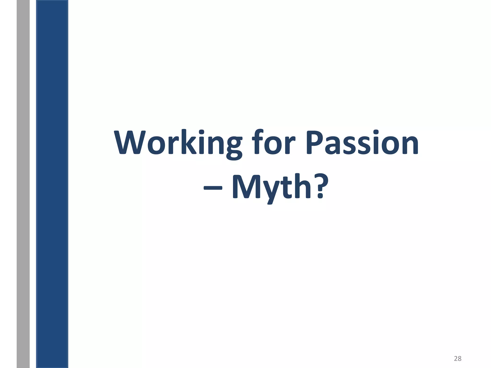 28 
ABOL G 
Working for Passion 
– Myth? 
 