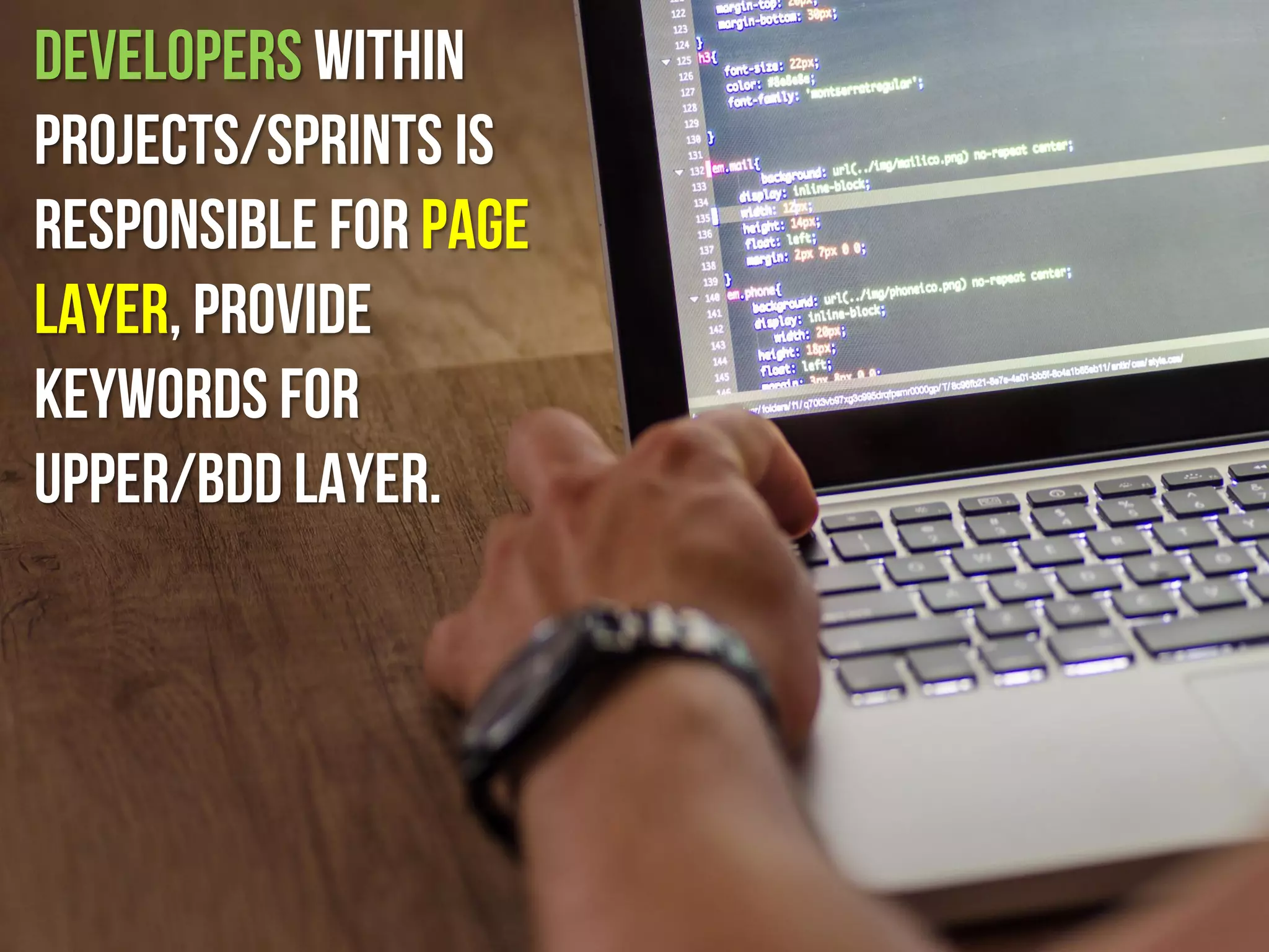 DEVELOPERS within
projects/sprints is
responsible for PAGE
LAYER, provide
keywords for
upper/bdd layer.
 