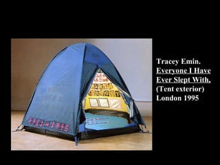 Tracey Emin.  Everyone I Have Ever Slept With,  (Tent exterior) London 1995 