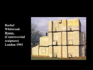 Rachel Whiteread .  House,  ( Controversial sculpture ) London 1993 
