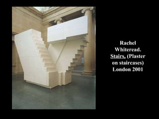 Rachel Whiteread .  Stairs,  ( Plaster on staircases ) London 2001 