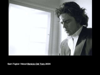 Sam Taylor-Wood  Benicio Del Toro  2004 