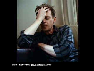 Sam Taylor-Wood  Steve Buscemi  2004 