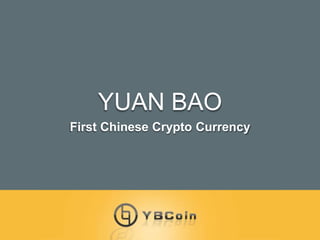 YUAN BAO
First Chinese Crypto Currency
 