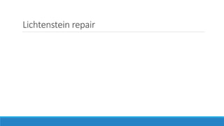 Lichtenstein repair
 