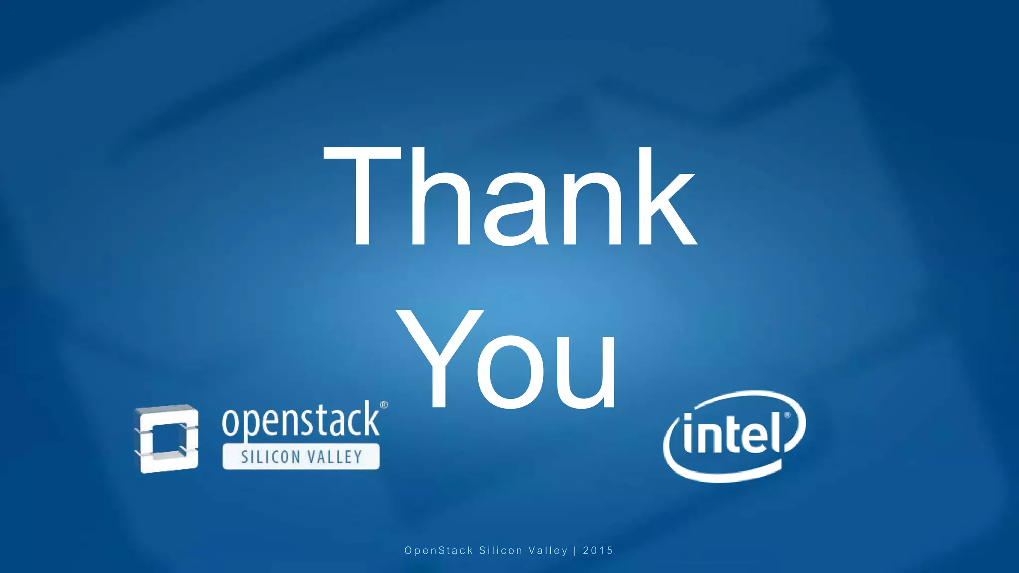 OpenStack Silicon Valley | 2015
Thank
You
 