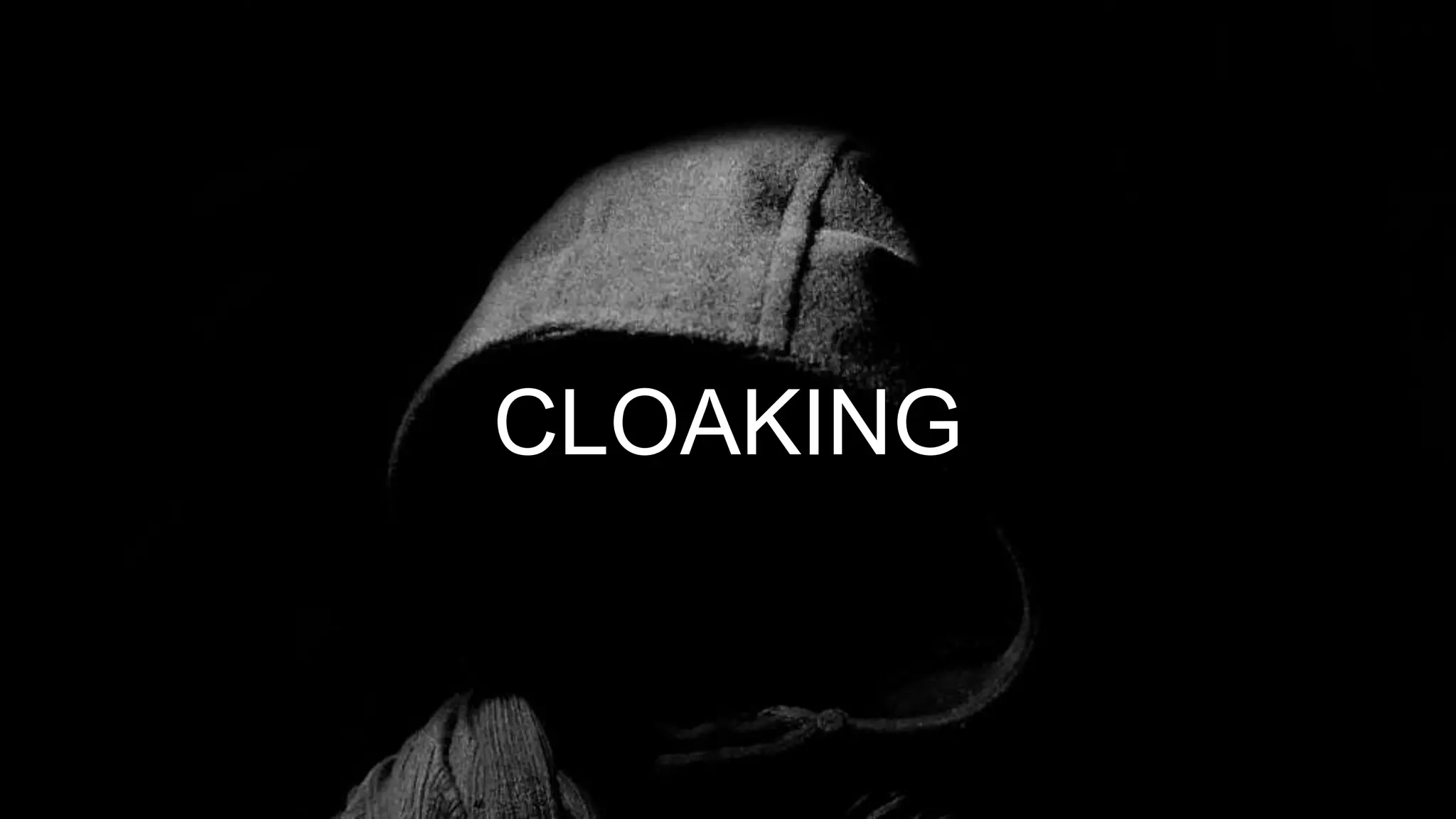 CLOAKING
 