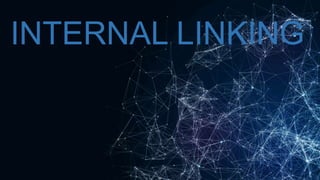 INTERNAL LINKING
 