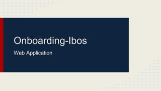 Onboarding-Ibos
Web Application
 