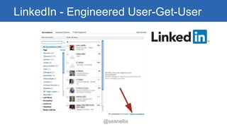 LinkedIn -Engineered User-Get-User 
@seanellis 
 