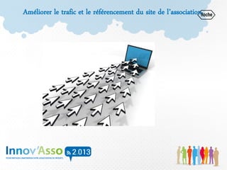 Améliorer le trafic et le référencement du site de l’association
 