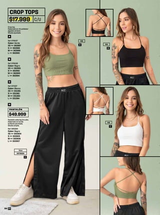 Pantalón wide leg tiro alto.
Elaborado en burda
brillante perchada.
Silueta amplia.
Ref: 565284
Color: Negro
XS >> 300904
S >> 300905
M >> 300906
L >> 300907
PANTALÓN
$49.999
D
CROP TOPS
$17.999 C/U
Crop top.
Elaborado en rib poliéster
algodón stretch.
Silueta ajustada.
Ref: 578027
Color: Verde
XS >> 362987
S >> 362988
M >> 362989
L >> 362990
A
Ref: 578028
Color: Negro
XS >> 362991
S >> 362992
M >> 362993
L >> 362994
B
Ref: 571327
Color: Blanco
XS >> 331381
S >> 331382
M >> 331383
L >> 331384
C
RIB
B
RIB
A
RIB
C
D
SATINADA
TELA
26
 