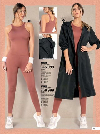 c
CON CAPUCHA
Chaqueta manga larga.
Tejido plano poliéster.
Amplia.
COLOR: Negro
XS / 415738
S / 415739
M / 415740
L / 415741
XL / 415742
587813
NUEVO
$59.999
d. CHAQUETA
Enterizo.
Poliéster spandex
pesado. Ajustado.
COLOR: Caramelo
XS / 415733
S / 415734
M / 415735
L / 415736
XL / 415737
587812
NUEVO
$45.999
c. ENTERIZO
d
CIERRE
FUNCIONAL
65
 