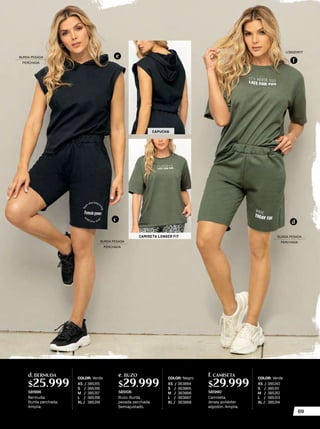 CAPUCHA
CAMISETA LONGER FIT
LONGERFIT
COLOR: Verde
XS / 385315
S / 385316
M / 385317
L / 385318
XL / 385319
Bermuda.
Burda perchada.
Amplia.
d. BERMUDA
$25.999
581996
COLOR: Negro
XS / 383864
S / 383865
M / 383866
L / 383867
XL / 383868
Buzo. Burda
pesada perchada.
Semiajustado.
e. BUZO
$29.999
585106
COLOR: Verde
XS / 385310
S / 385311
M / 385312
L / 385313
XL / 385314
Camiseta.
Jersey poliéster
algodón. Amplia.
f. CAMISETA
$29.999
581990
e
c d
f
BURDA PESADA
PERCHADA
BURDA PESADA
PERCHADA
BURDA PESADA
PERCHADA
69
 
