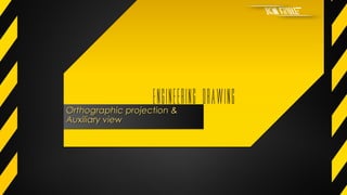 Orthographic projection &Orthographic projection &
Auxiliary viewAuxiliary view
Orthographic projection &Orthographic projection &
Auxiliary viewAuxiliary view
 
