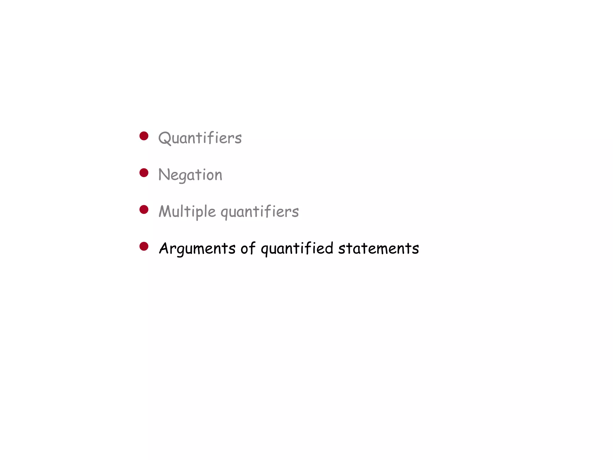  Quantifiers
 Negation
 Multiple quantifiers
 Arguments of quantified statements
 