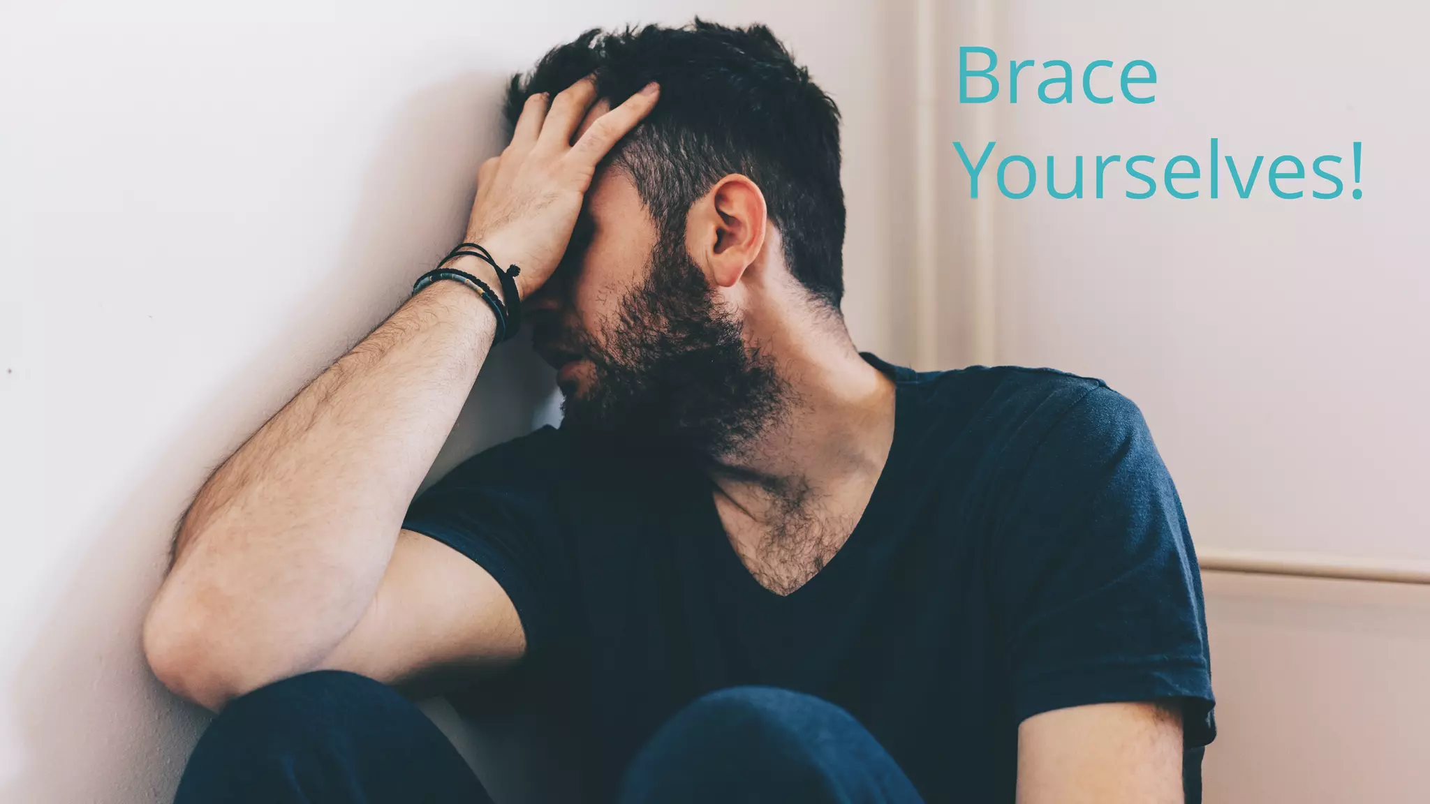 image
Brace
Yourselves!
 