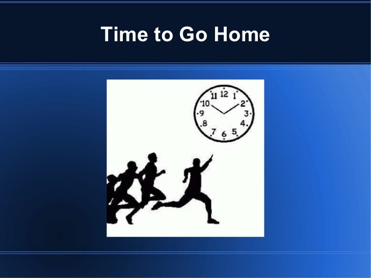 Time to Go Home