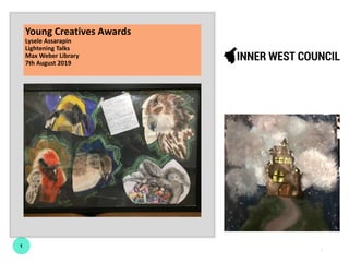 1
Young Creatives Awards
Lysele Assarapin
Lightening Talks
Max Weber Library
7th August 2019
1
 