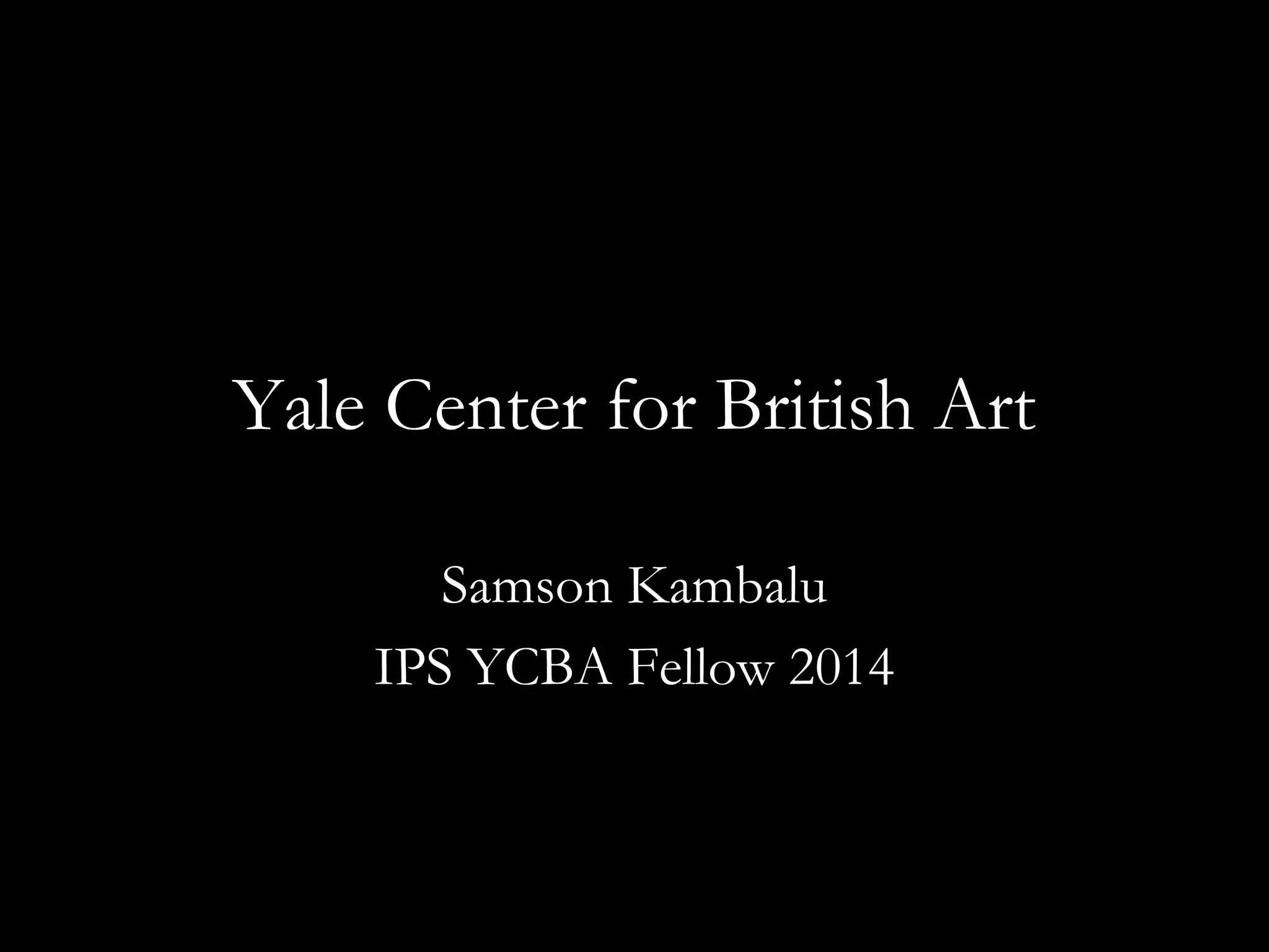 Yale Center for British Art
Samson Kambalu
IPS YCBA Fellow 2014