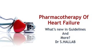 Pharmacotherapy Of
Heart Failure
 