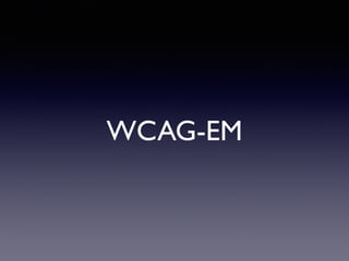 WCAG-EM
 
