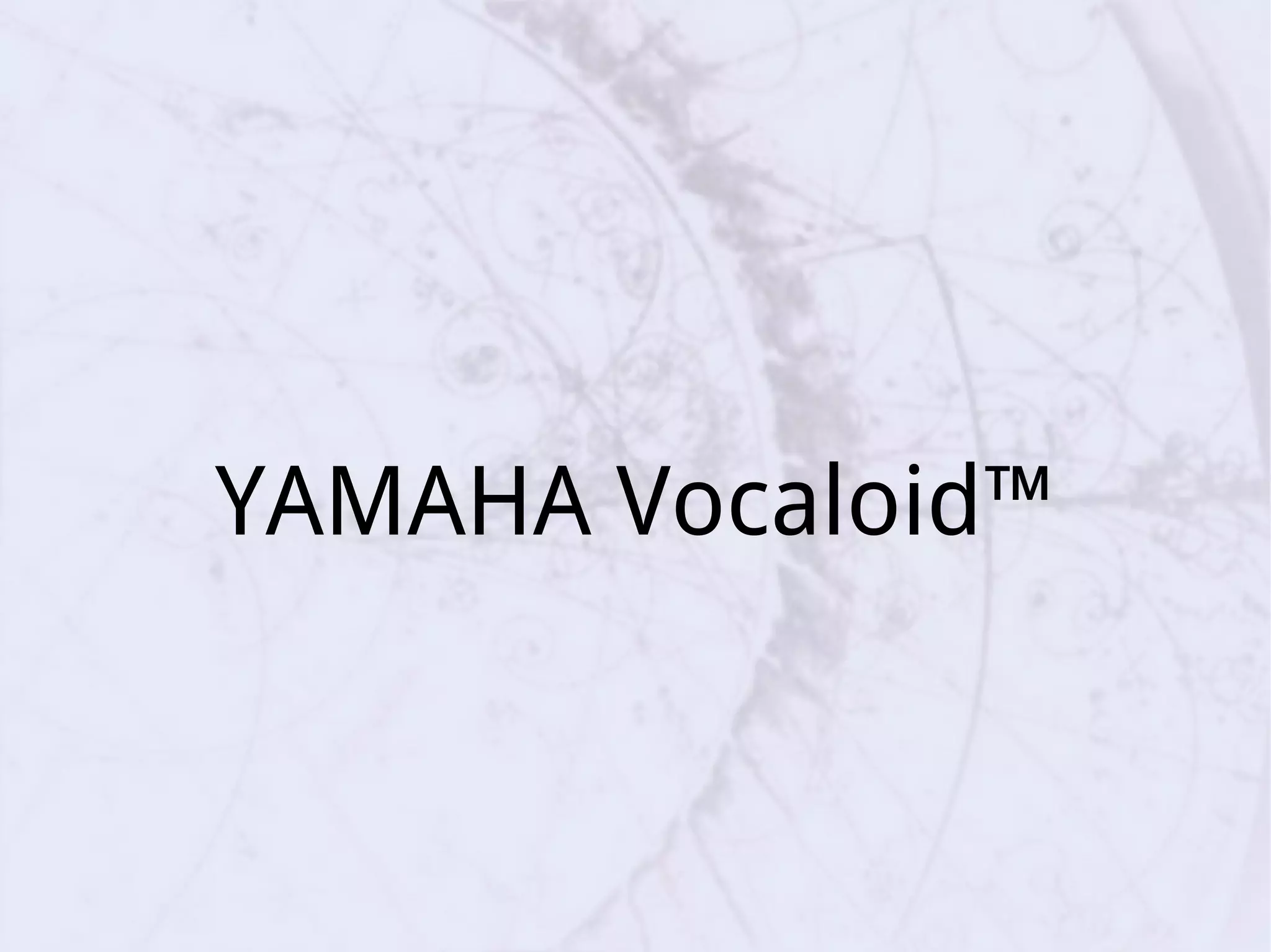 YAMAHA Vocaloid™
 