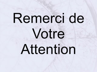 Remerci de
Votre
Attention
 