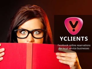 YCLIENTS
Facebook online reservations
 for local service businesses
 