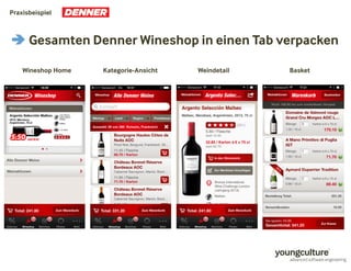 Praxisbeispiel 
Gesamten Denner Wineshop in einen Tab verpacken 
Wineshop Home Kategorie-Ansicht Weindetail Basket 
 
