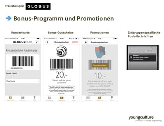 Bonus-Programm und Promotionen 
Kundenkarte Bonus-Gutscheine Zielgruppenspezifische 
Push-Nachrichten 
Praxisbeispiel 
Promotionen 
 