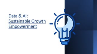 Data & AI:
Sustainable Growth
Empowerment
 