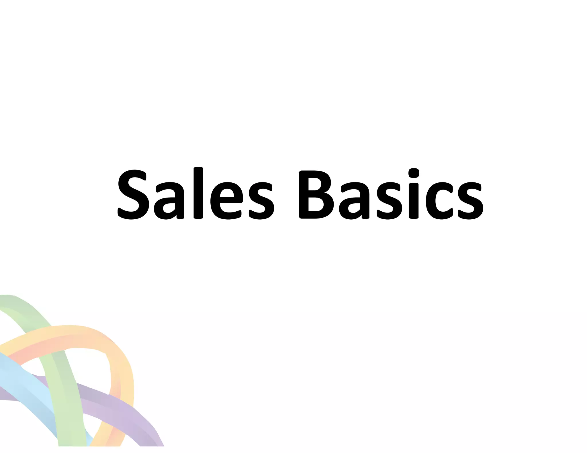 ! 
Sales 
Basics 
 