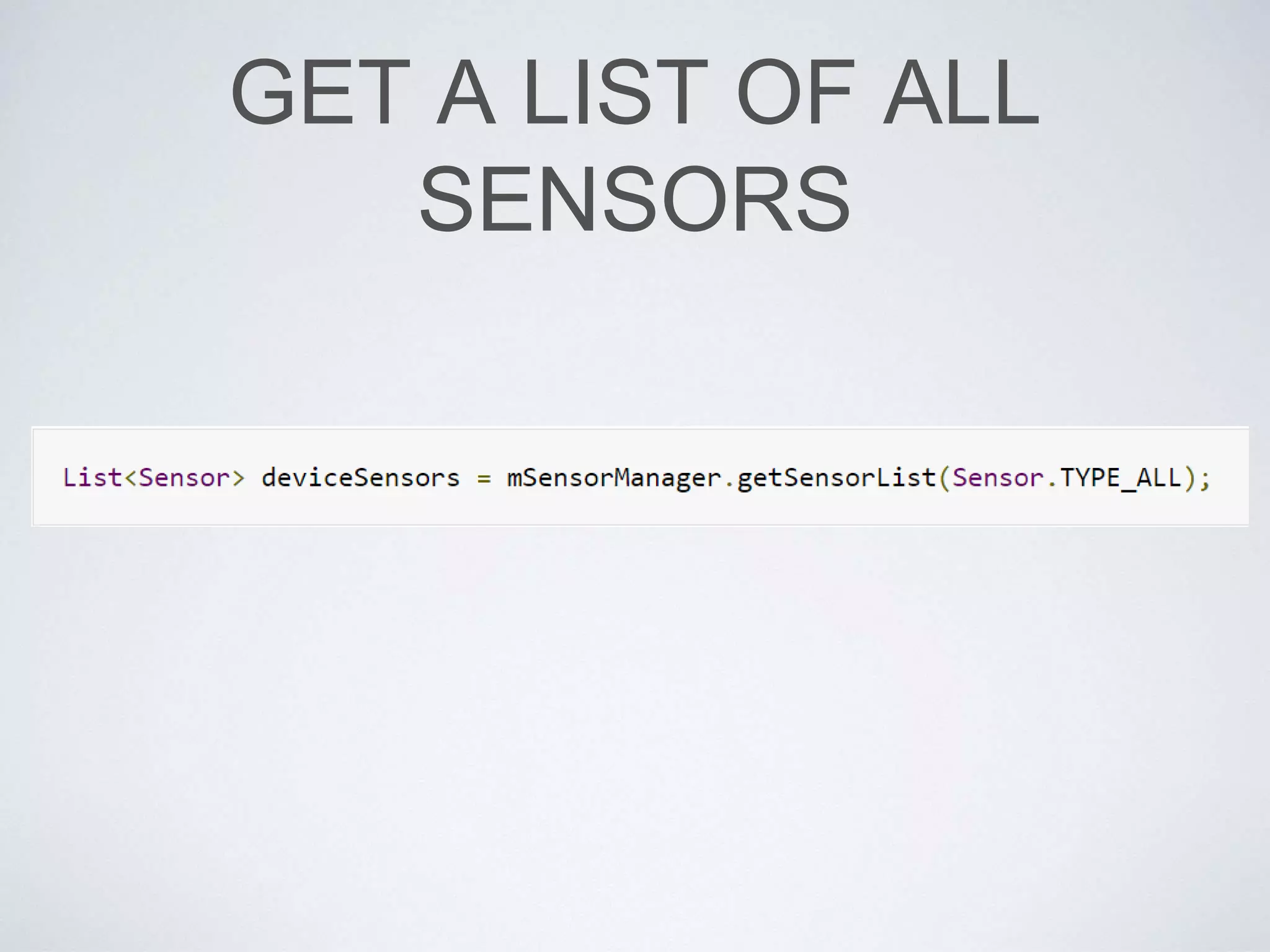 GET A LIST OF ALL
SENSORS
 