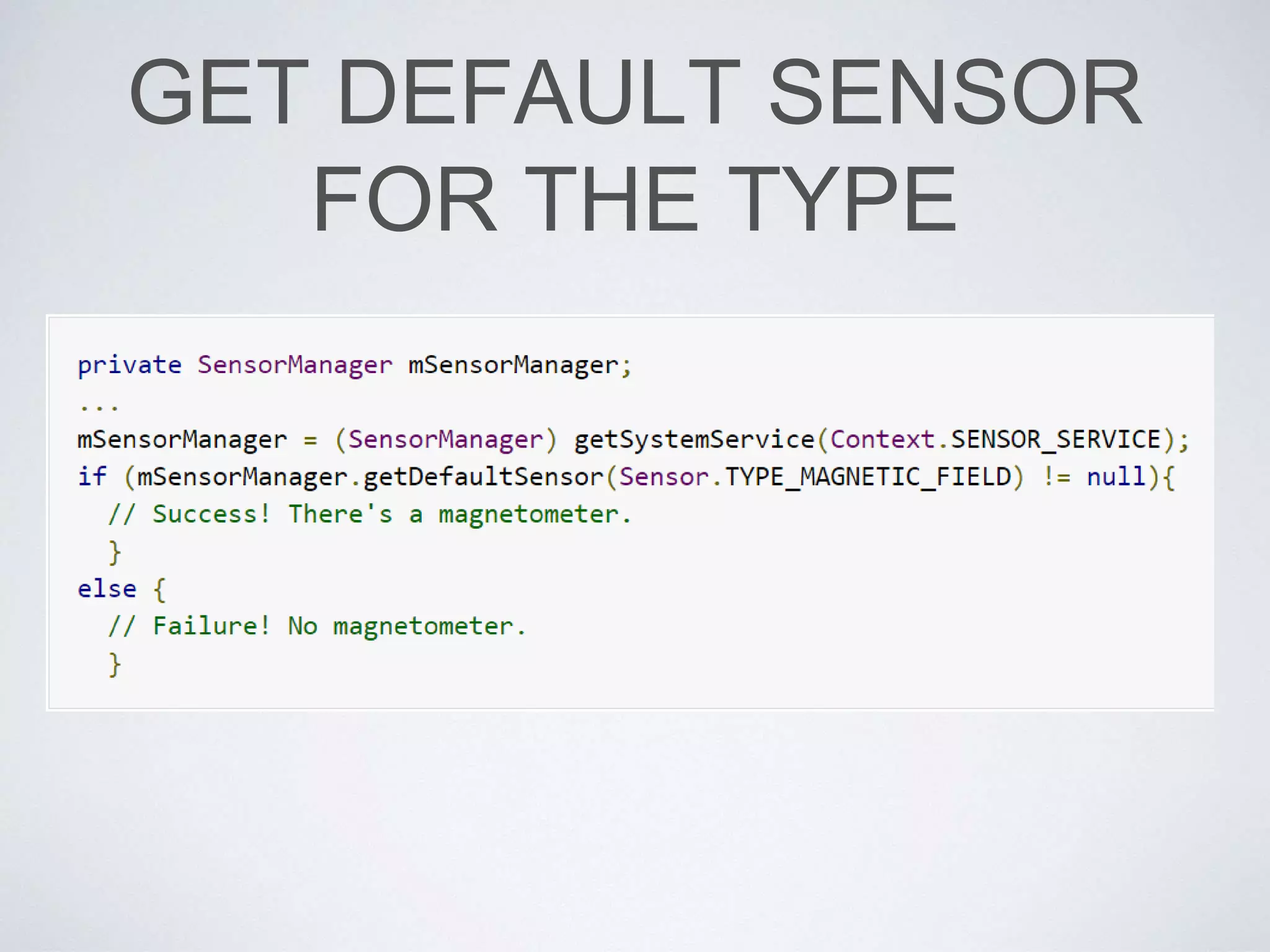 GET DEFAULT SENSOR
FOR THE TYPE
 