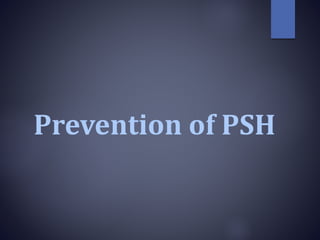 Prevention of PSH
 